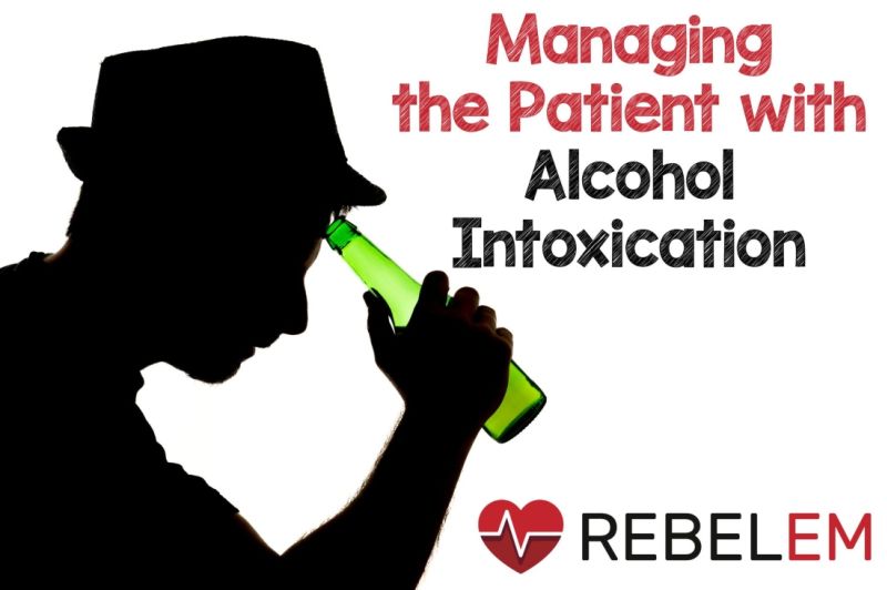 Manage: Alcohol Intoxication